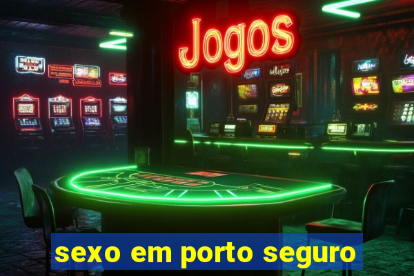 sexo em porto seguro