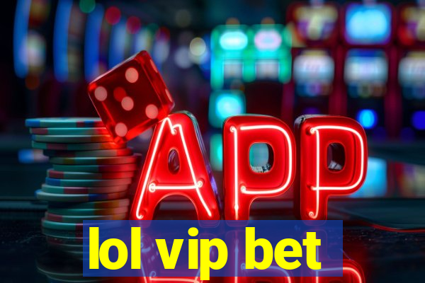 lol vip bet