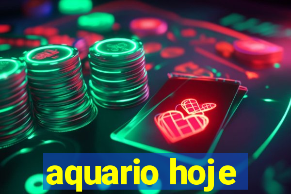 aquario hoje