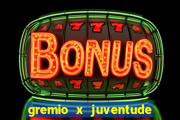 gremio x juventude ao vivo