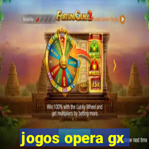 jogos opera gx