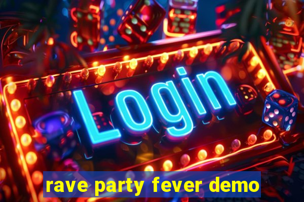 rave party fever demo