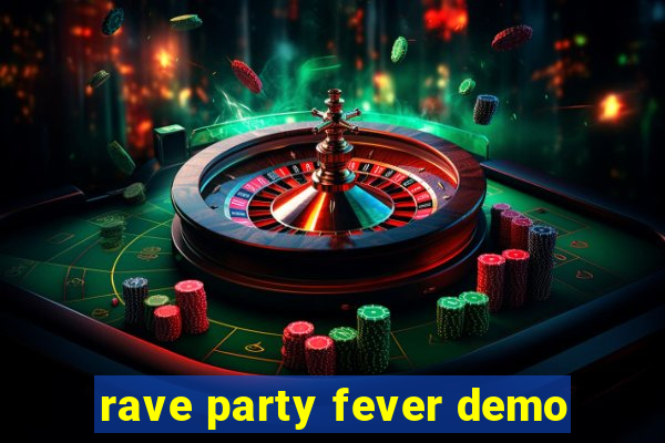 rave party fever demo