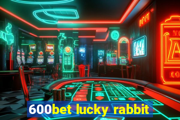 600bet lucky rabbit