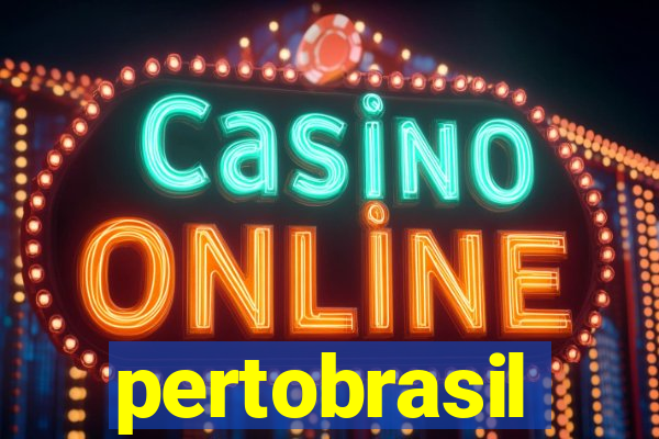 pertobrasil
