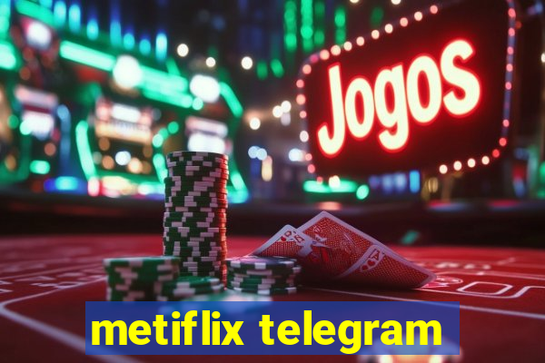 metiflix telegram