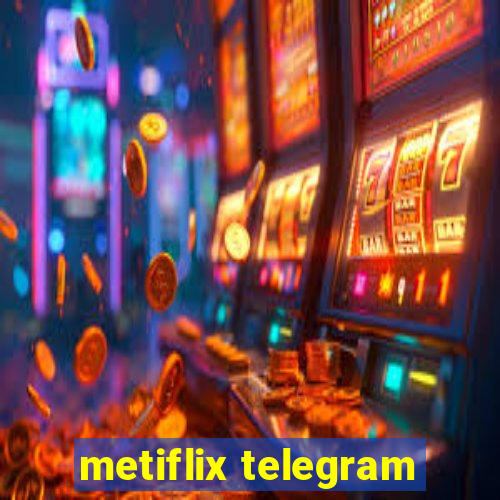 metiflix telegram