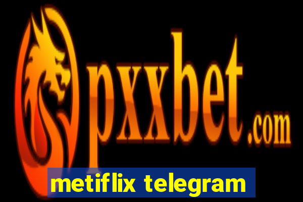 metiflix telegram