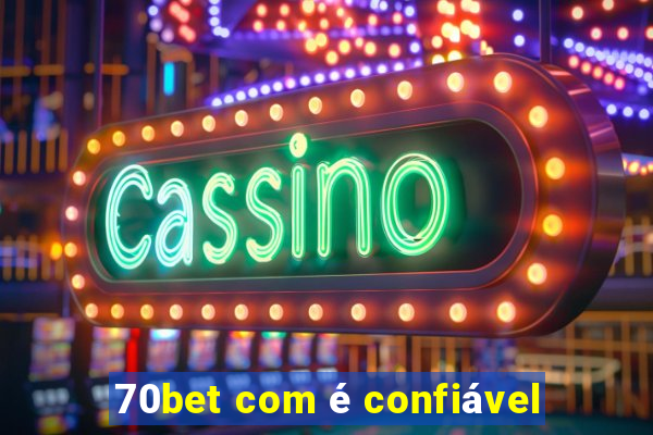 70bet com é confiável