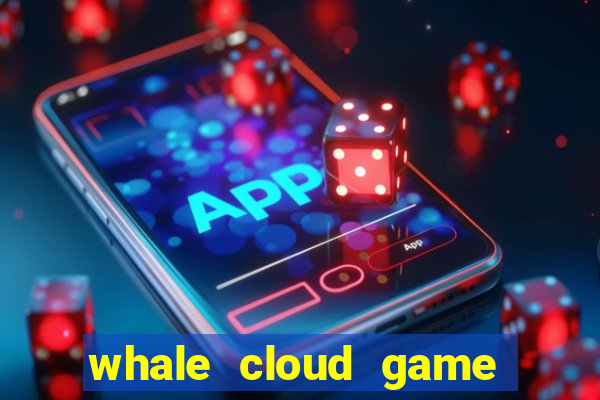 whale cloud game site oficial
