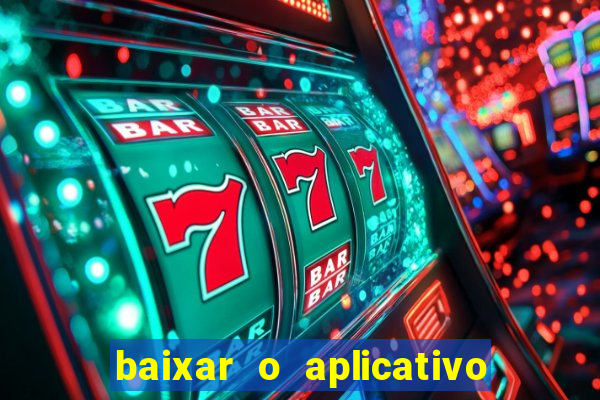 baixar o aplicativo vai de bet