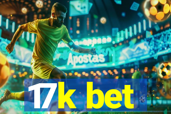17k bet