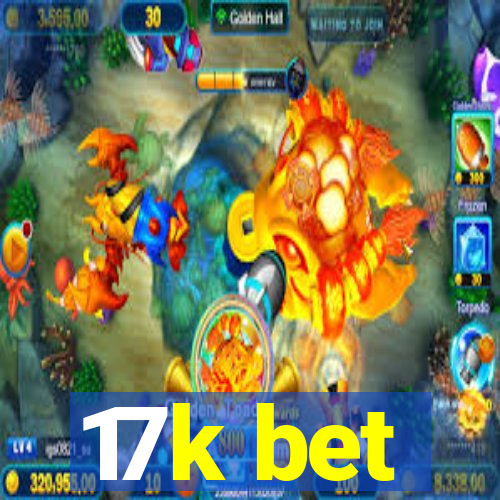 17k bet