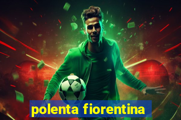 polenta fiorentina