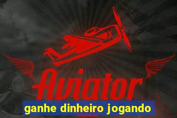 ganhe dinheiro jogando