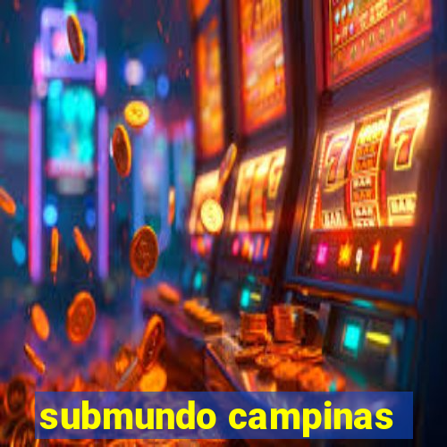 submundo campinas