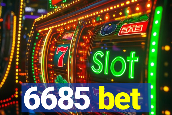 6685 bet