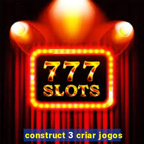 construct 3 criar jogos