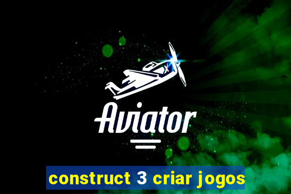 construct 3 criar jogos