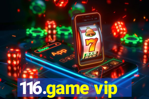 116.game vip