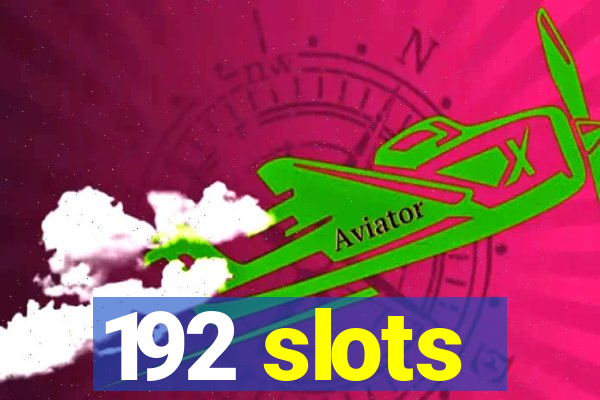 192 slots