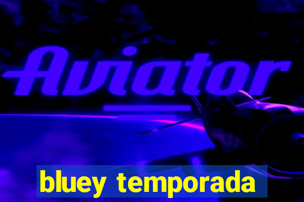 bluey temporada