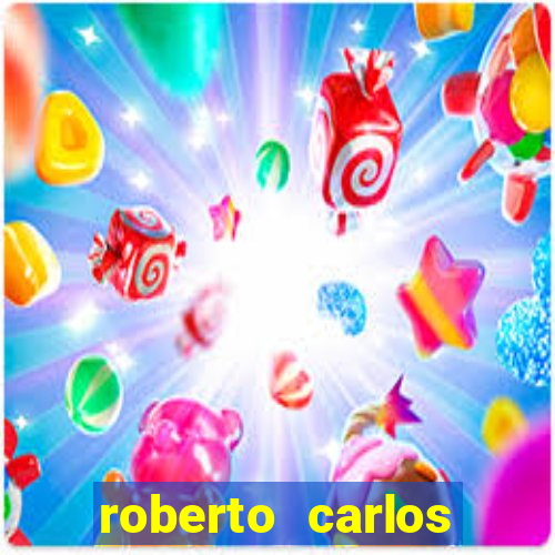 roberto carlos jogador fortuna