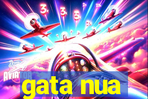 gata nua