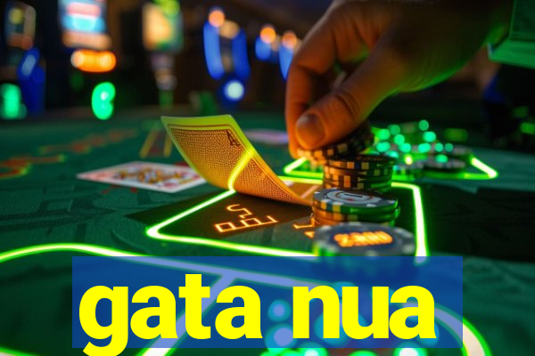 gata nua