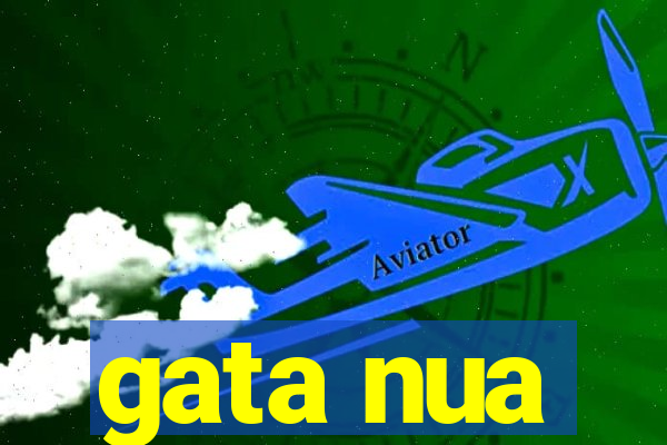 gata nua
