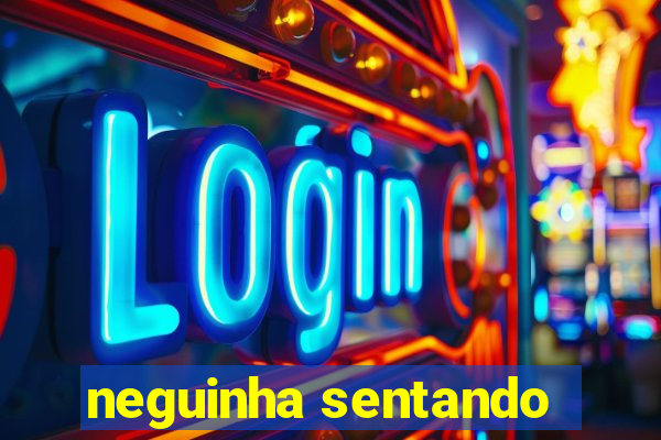 neguinha sentando