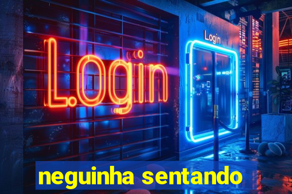 neguinha sentando