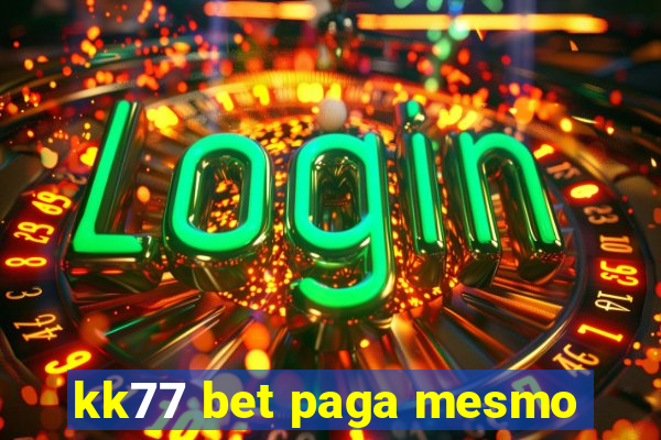 kk77 bet paga mesmo
