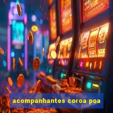 acompanhantes coroa poa