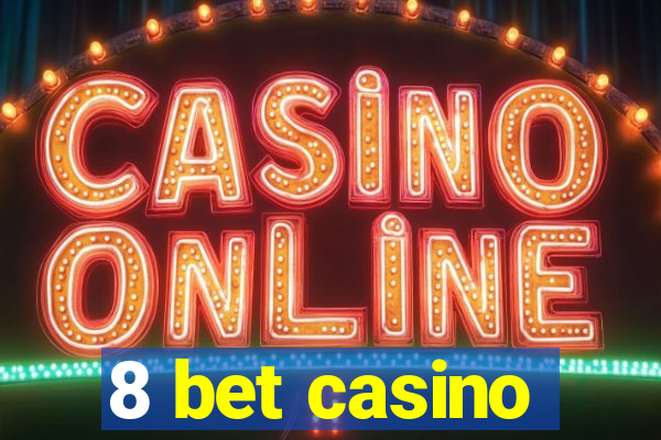 8 bet casino