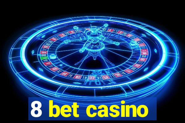 8 bet casino
