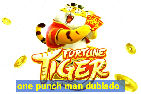 one punch man dublado
