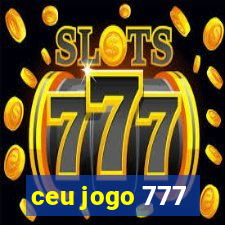 ceu jogo 777