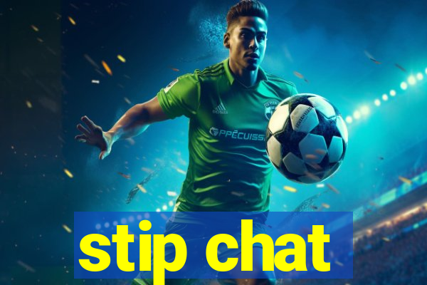 stip chat