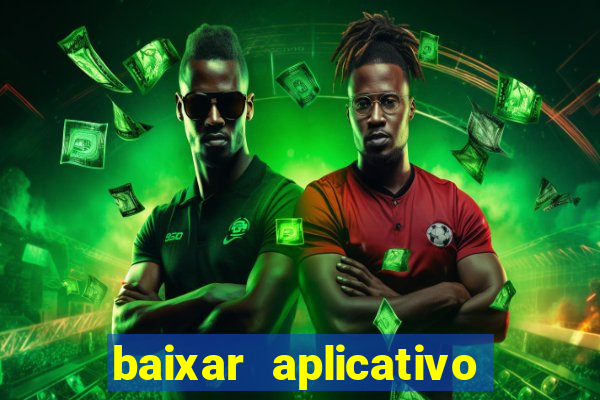 baixar aplicativo do jogo do tigrinho