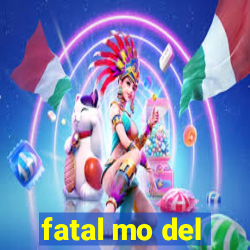 fatal mo del