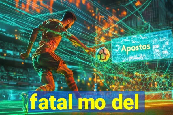 fatal mo del