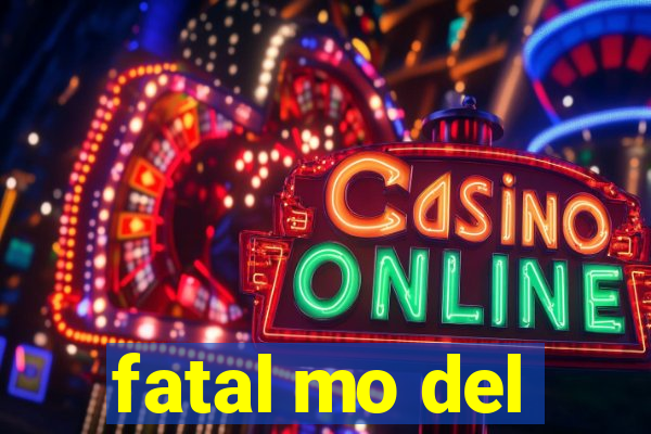 fatal mo del