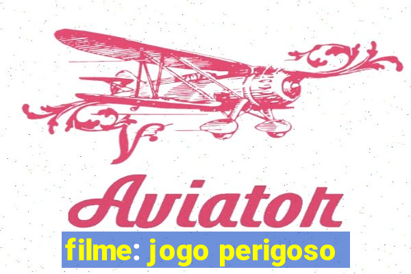 filme: jogo perigoso