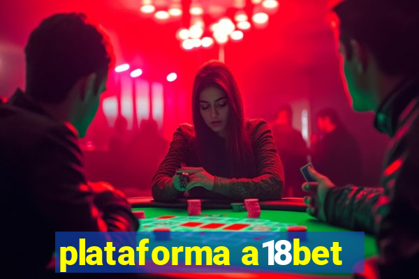 plataforma a18bet