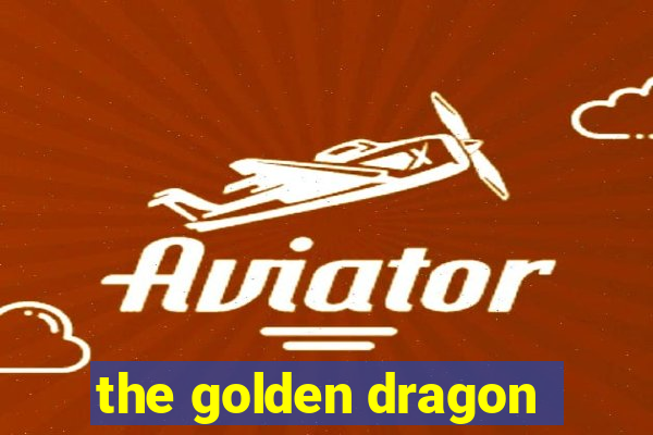 the golden dragon