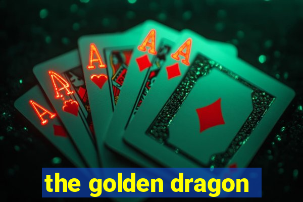 the golden dragon