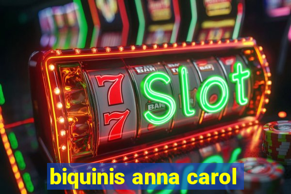 biquinis anna carol