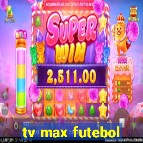 tv max futebol