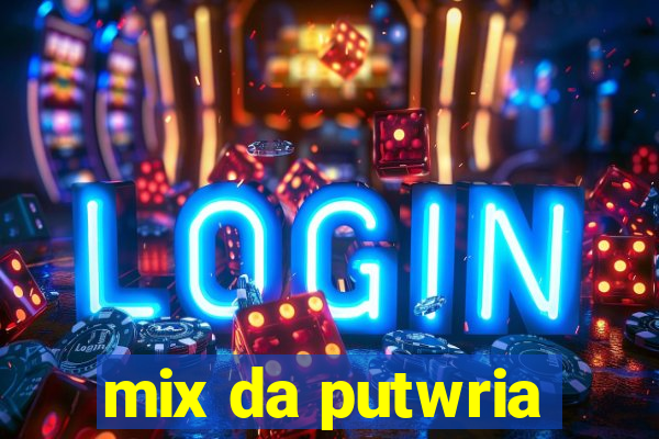 mix da putwria
